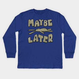 Maybe later funny bunny Kids Long Sleeve T-Shirt